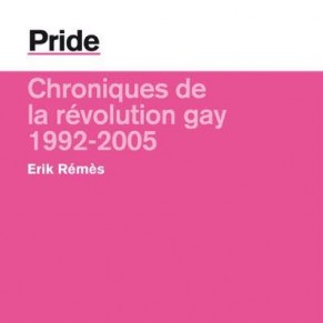 Erik Rms publie <I>Pride: chroniques de la rvolution gay</I> - Edition 